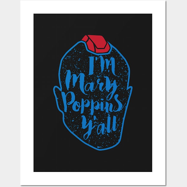 I'm Mary Poppins y'all Wall Art by equilebro